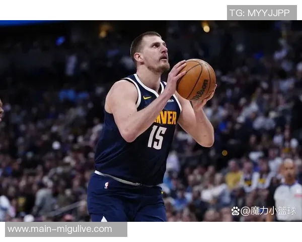 约基奇开季四场三双追平历史纪录期待下场再创辉煌